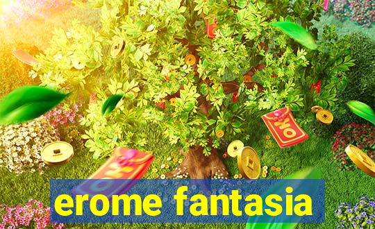 erome fantasia